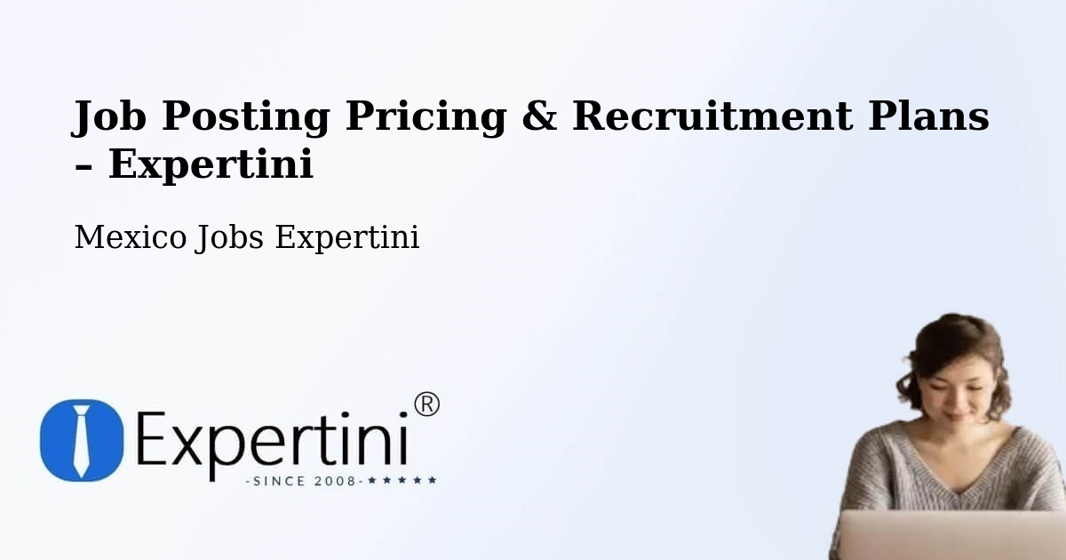 Job Posting Pricing & Recruitment Plans – Jalisco - Jalisco, Mexico Jobs Expertini